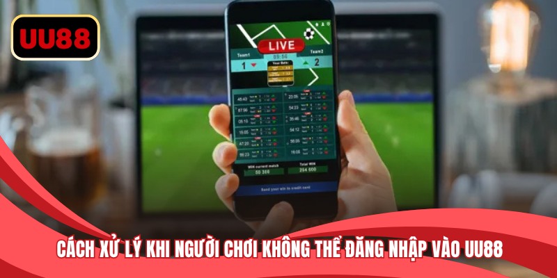 Cách xử lý khi người chơi không thể đăng nhập vào UU88